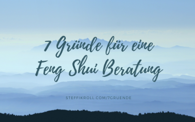 Die 7 häufigsten Gründe für eine Feng Shui Beratung