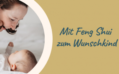 Kinderwunsch? Mit Feng Shui zum Wunschkind